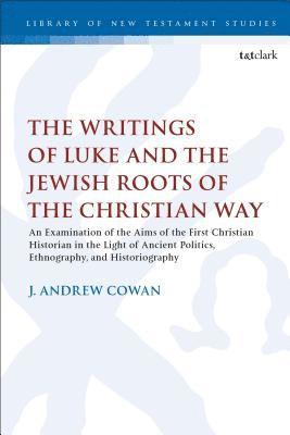 The Writings of Luke and the Jewish Roots of the Christian Way 1