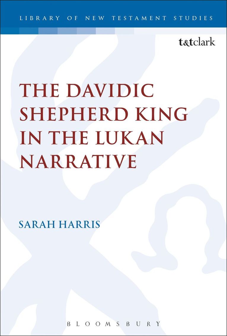 Sarah Harris, Chris Keith - Davidic Shepherd King in the Lukan Narrative, Häftad