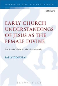 bokomslag Early Church Understandings of Jesus as the Female Divine