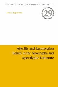 bokomslag Afterlife and Resurrection Beliefs in the Apocrypha and Apocalyptic Literature