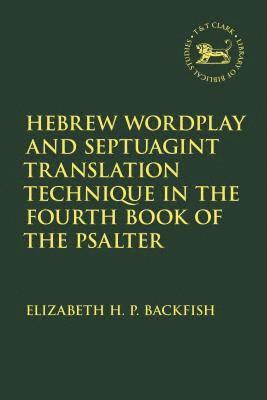 bokomslag Hebrew Wordplay and Septuagint Translation Technique in the Fourth Book of the Psalter