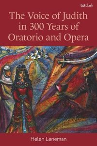bokomslag The Voice of Judith in 300 Years of Oratorio and Opera