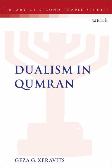 Géza G. Xeravits - Dualism in Qumran, Häftad