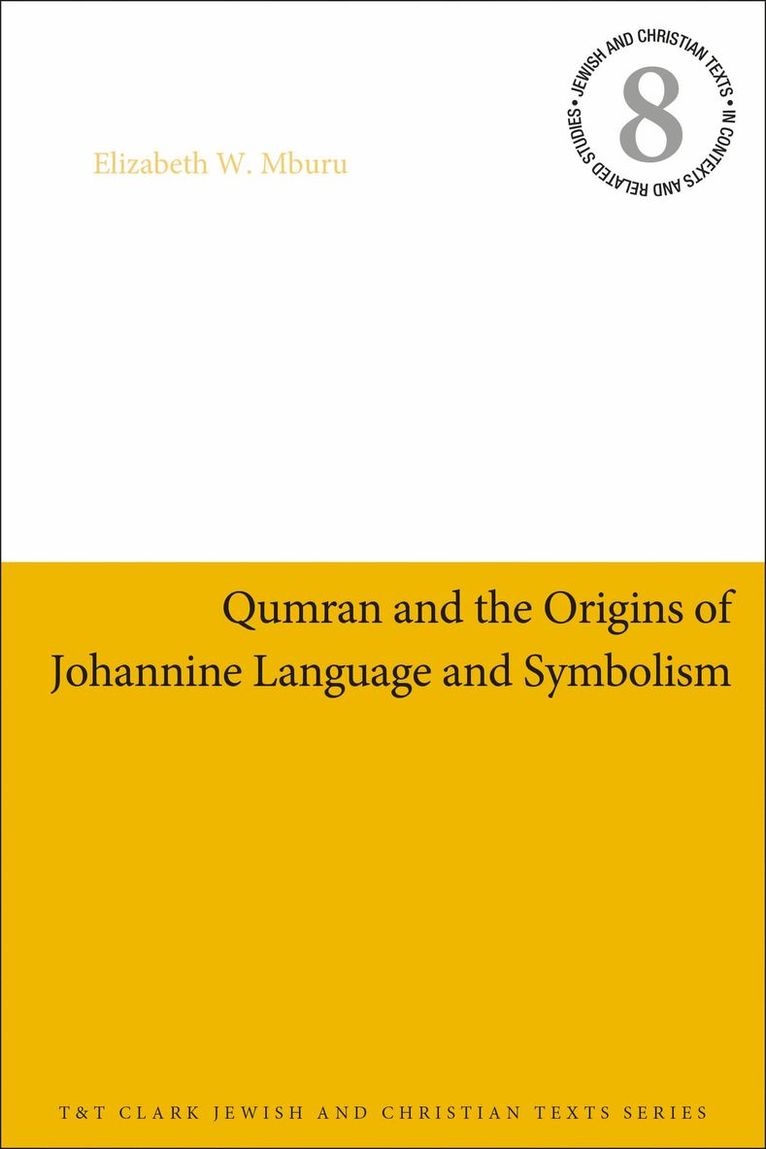 Elizabeth W. Mburu, James H. Charlesworth - Qumran and the Origins of Johannine Language and Symbolism, Häftad
