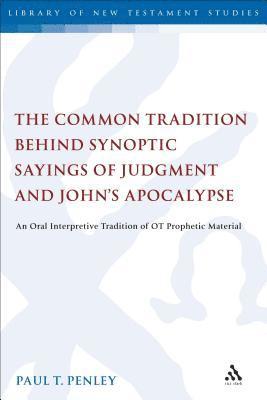 The Common Tradition Behind Synoptic Sayings of Judgment and John's Apocalypse 1