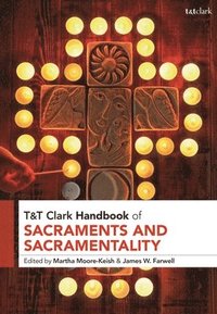 bokomslag T&T Clark Handbook of Sacraments and Sacramentality