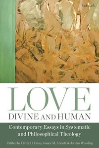 bokomslag Love, Divine and Human: Contemporary Essays in Systematic and Philosophical Theology