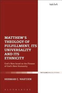 bokomslag Matthew's Theology of Fulfillment, Its Universality and Its Ethnicity