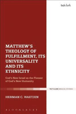 Matthew's Theology of Fulfillment, Its Universality and Its Ethnicity 1