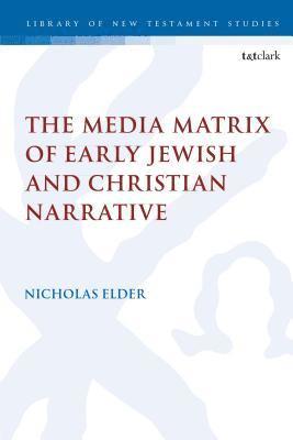 The Media Matrix of Early Jewish and Christian Narrative 1