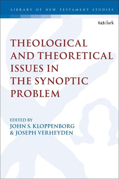 John S. Kloppenborg, Joseph Verheyden - Theological and Theoretical Issues in the Synoptic Problem, Inbunden