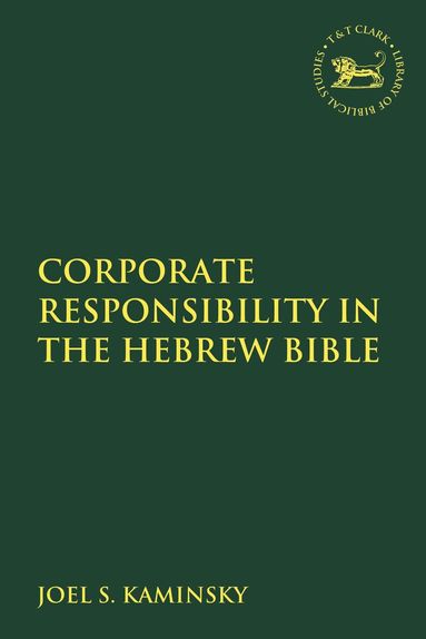 Joel S. Kaminsky, Laura Quick - Corporate Responsibility in the Hebrew Bible, Häftad