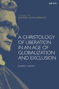 bokomslag A Christology of Liberation in an Age of Globalization and Exclusion