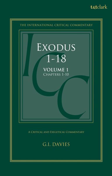 Graham I. Davies, Christopher M. Tuckett, Christopher M Tuckett, Stuart Weeks, Jacqueline Vayntrub - Exodus 1-18: A Critical and Exegetical Commentary, Inbunden