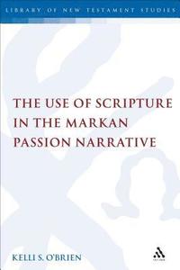 bokomslag The Use of Scripture in the Markan Passion Narrative