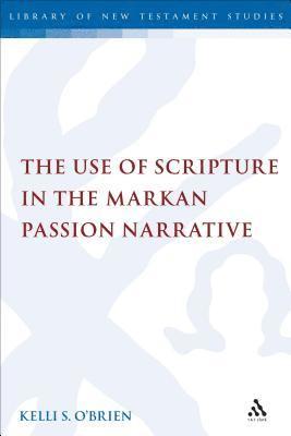 The Use of Scripture in the Markan Passion Narrative 1