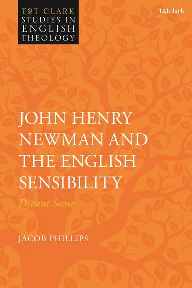 Jacob Phillips, Mike Higton - John Henry Newman and the English Sensibility, Inbunden