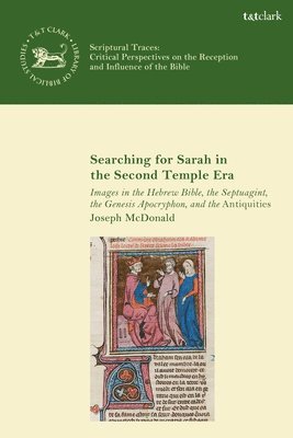 Joseph McDonald, USA) McDonald, Dr. Joseph (Brite Divinity School, Laura Quick - Searching for Sarah in the Second Temple Era, Inbunden
