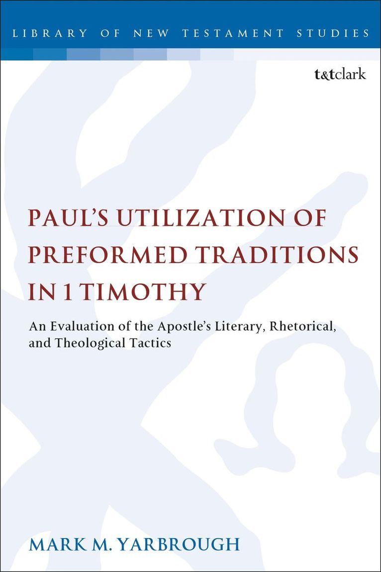 Paul's Utilization of Preformed Traditions in 1 Timothy