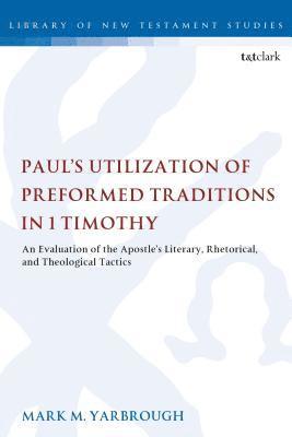 Paul's Utilization of Preformed Traditions in 1 Timothy 1