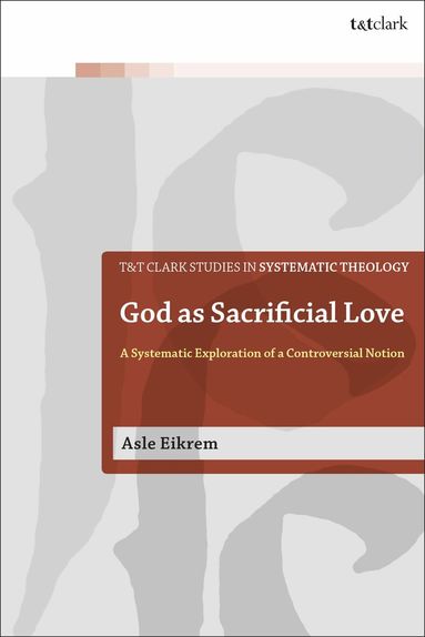 Asle Eikrem, Ian a. McFarland - God as Sacrificial Love, Häftad