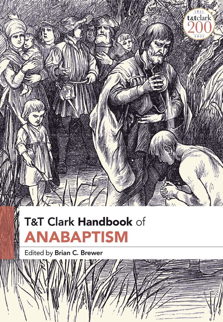 Brian C. Brewer - T&T Clark Handbook of Anabaptism, Inbunden