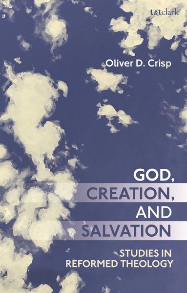 Oliver Crisp - God, Creation, and Salvation, Häftad