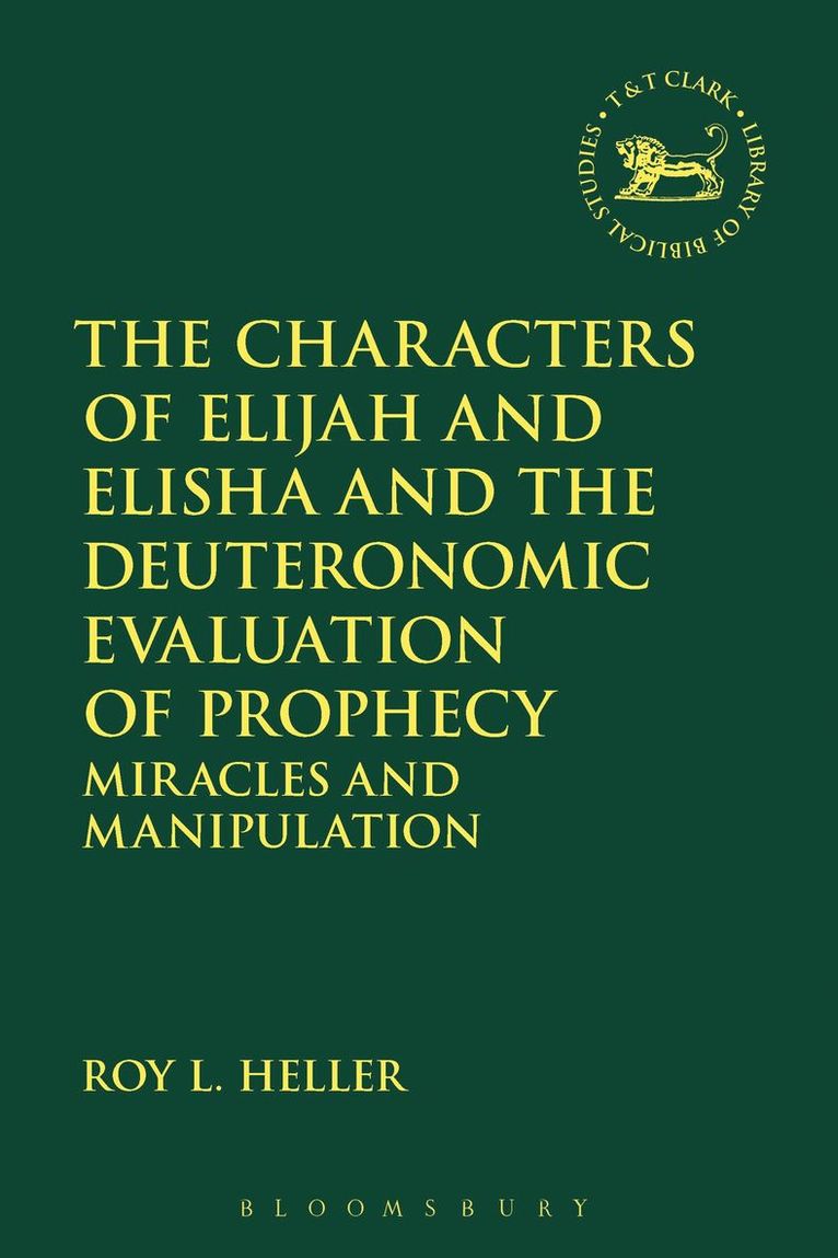 Roy L. Heller, Andrew Mein - Characters of Elijah and Elisha and the Deuteronomic Evaluation of Prophecy, Häftad
