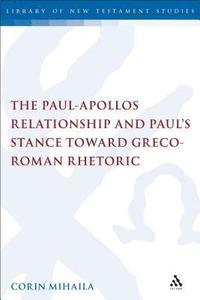 bokomslag Paul-Apollos Relationship and Paul's Stance toward Greco-Roman Rhetoric