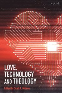 bokomslag Love, Technology and Theology