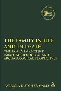 bokomslag The Family in Life and in Death: The Family in Ancient Israel