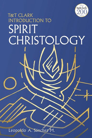 Leopoldo A. Sánchez M. - T&T Clark Introduction to Spirit Christology, Häftad