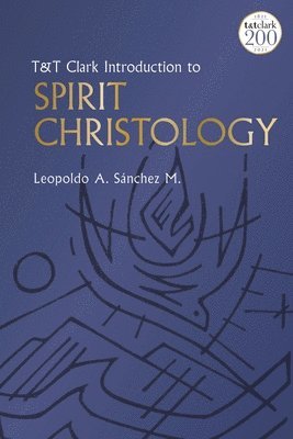 T&T Clark Introduction to Spirit Christology