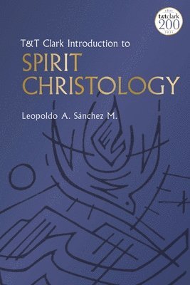 T&T Clark Introduction to Spirit Christology 1