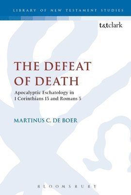 bokomslag Defeat of Death: Apocalyptic Eschatology in 1 Corinthians 15 and Romans 5