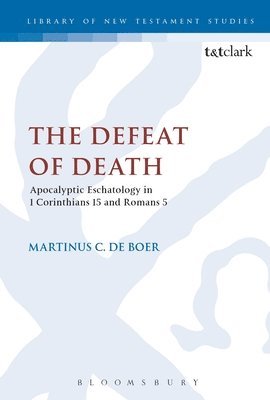 bokomslag The Defeat of Death: Apocalyptic Eschatology in 1 Corinthians 15 and Romans 5