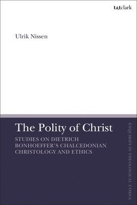 Ulrik Nissen, Denmark) Nissen, Associate Professor Ulrik (Aarhus University, Brian Brock - Polity of Christ, Inbunden