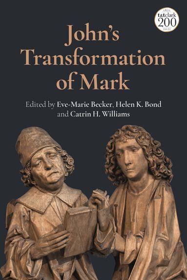 Catrin H. Williams, Eve-Marie Becker, Helen K. Bond - John's Transformation of Mark, Häftad