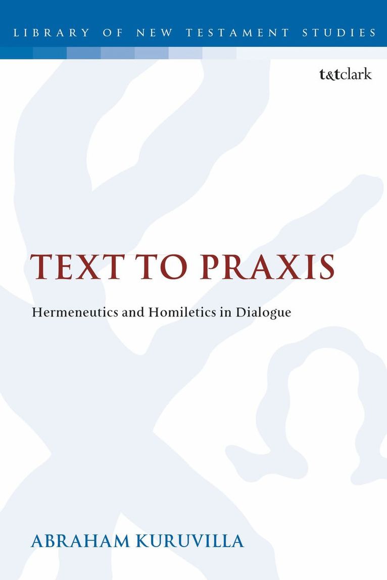 Abraham Kuruvilla, Dr. Abraham (Dallas Theological Seminary) Kuruvilla, Chris Keith - Text to Praxis, Häftad