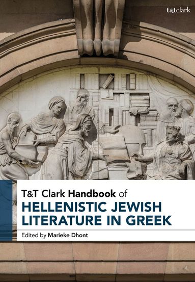 Marieke Dhont - T&T Clark Handbook of Hellenistic Jewish Literature in Greek, Inbunden
