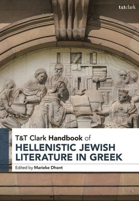 Marieke Dhont, UK) Dhont, Dr Marieke (University of Cambridge - T&T Clark Handbook of Hellenistic Jewish Literature in Greek, Inbunden