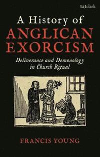bokomslag A History of Anglican Exorcism