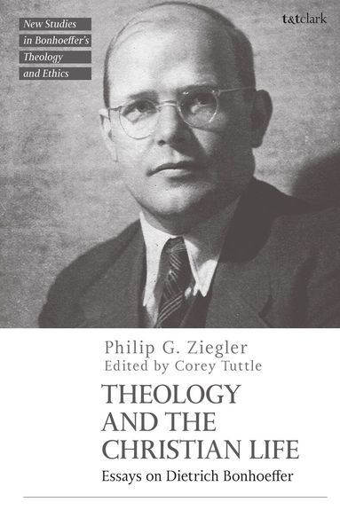 Philip G. Ziegler, Jennifer McBride - Theology and the Christian Life, Inbunden