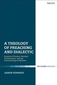 bokomslag A Theology of Preaching and Dialectic
