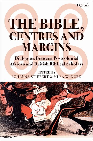Johanna Stiebert, Musa W. Dube - Bible, Centres and Margins, Häftad