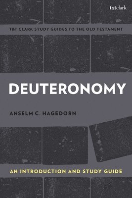 Anselm C. Hagedorn, Anselm C Hagedorn, Adrian H. Curtis, Adrian H Curtis - Deuteronomy: An Introduction and Study Guide, Inbunden