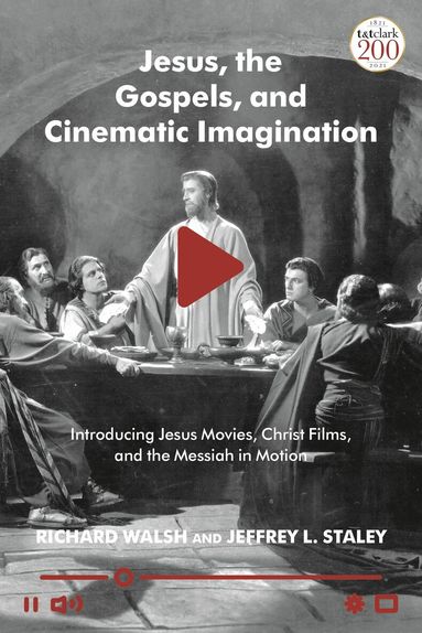Richard Walsh, Jeffrey L. Staley - Jesus, the Gospels, and Cinematic Imagination, Häftad