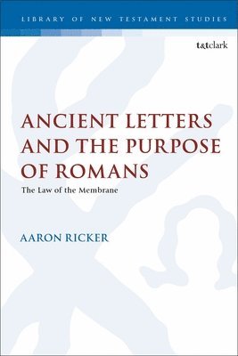 Aaron Ricker, Chris Keith - Ancient Letters and the Purpose of Romans, Inbunden
