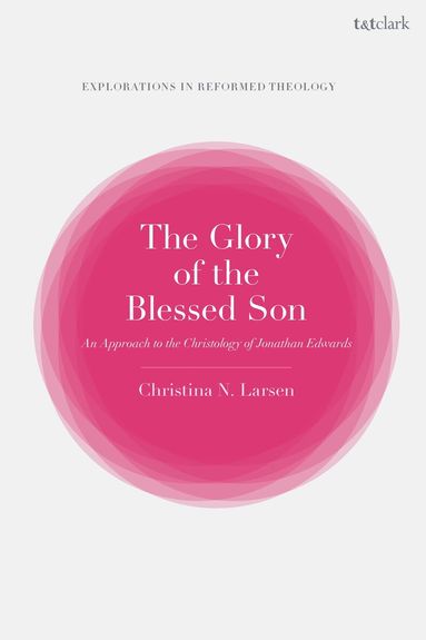 Christina N. Larsen, Paul T. Nimmo - Glory of the Blessed Son, Inbunden