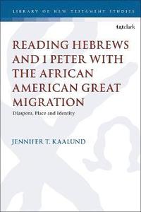 bokomslag Reading Hebrews and 1 Peter with the African American Great Migration